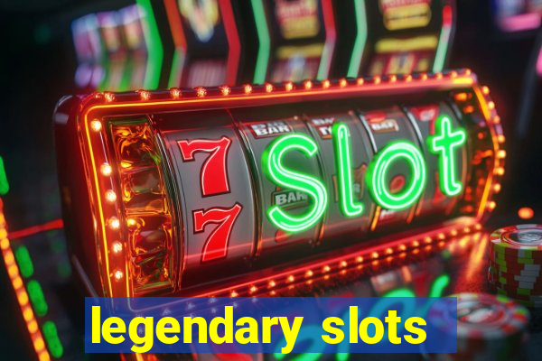 legendary slots - casino games